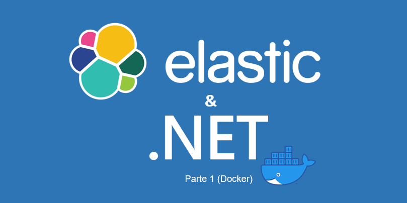 Centralizando logs com Elastic Stack e .NET – Parte 1 (Docker)