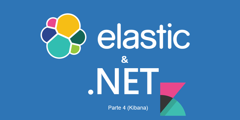 Centralizando logs com Elastic Stack e .NET – Parte 4 (Kibana)